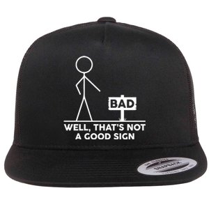 Well That's Not A Good Sign Funny Flat Bill Trucker Hat