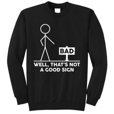 Well That's Not A Good Sign Funny Tall Sweatshirt