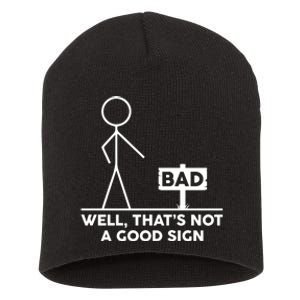 Well That's Not A Good Sign Funny Short Acrylic Beanie