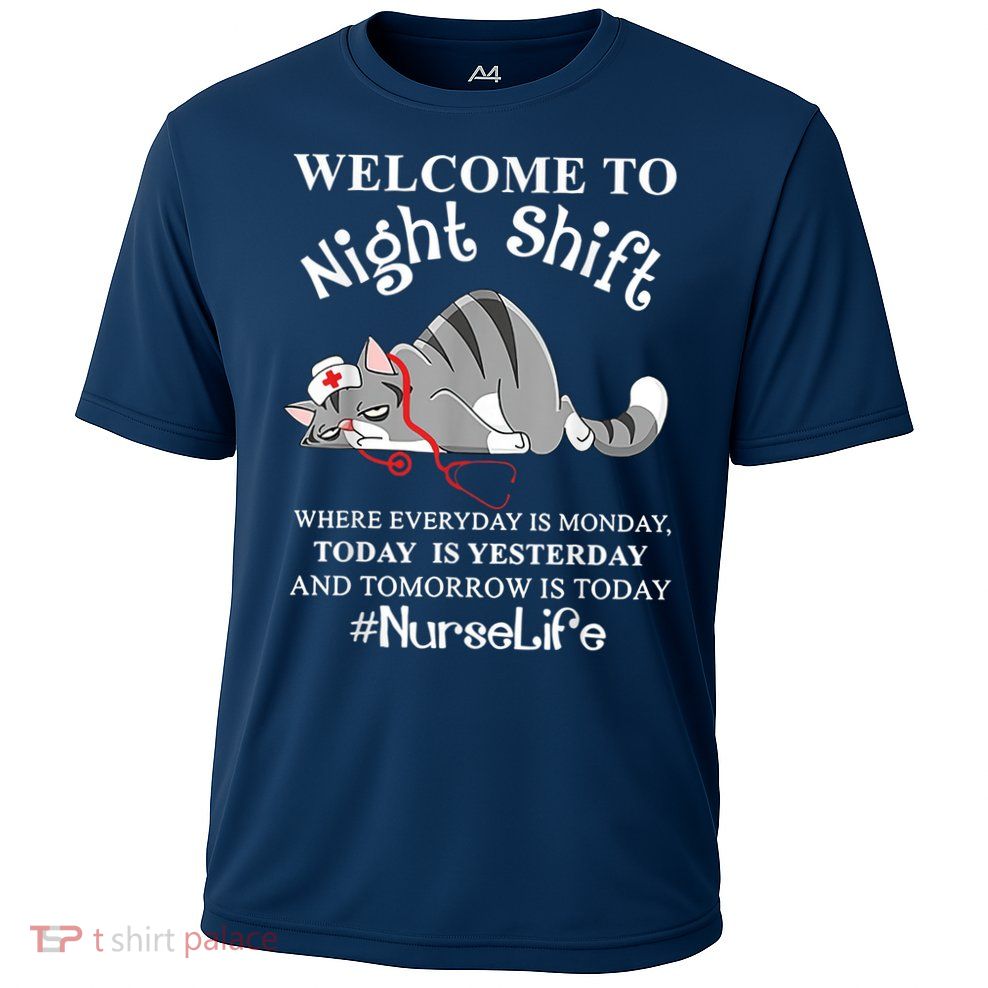 Welcome To Night Shift Where Everyday Is Monday Cat Nurse Performance Shirt