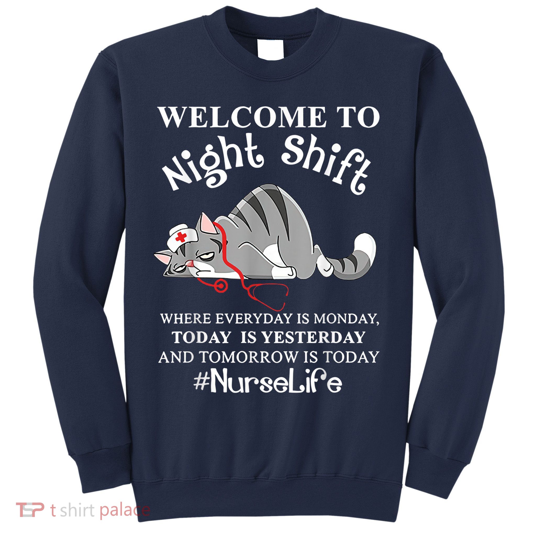 Welcome To Night Shift Where Everyday Is Monday Cat Nurse Sweatshirt