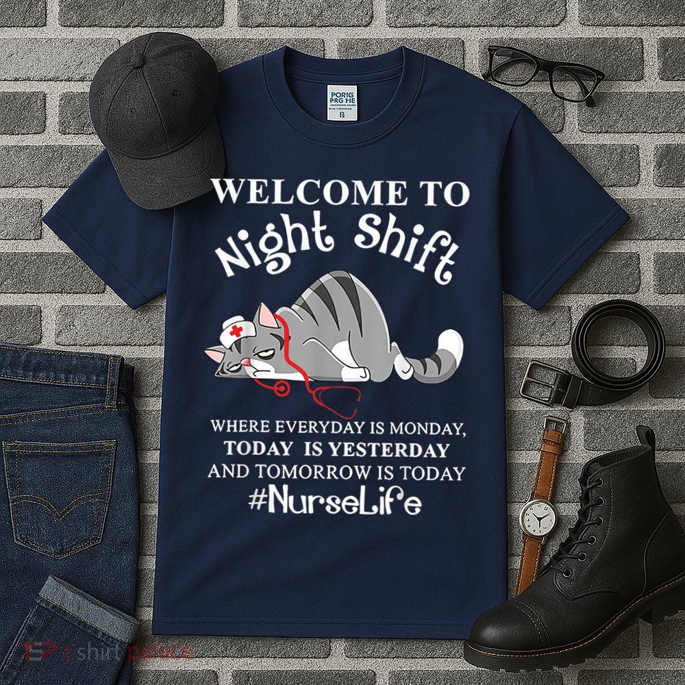 Welcome To Night Shift Where Everyday Is Monday Cat Nurse Tall T-Shirt