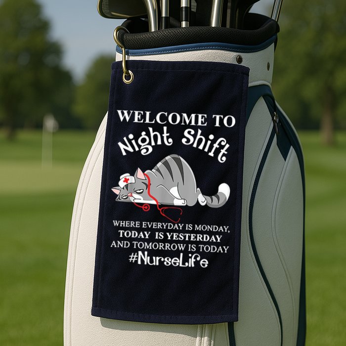 Welcome To Night Shift Where Everyday Is Monday Cat Nurse Golf Towel