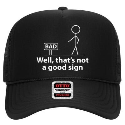 Well Thats Not A Good Sign Funny High Crown Mesh Back Trucker Hat