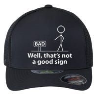 Well Thats Not A Good Sign Funny Flexfit Unipanel Trucker Cap