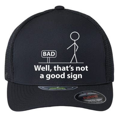 Well Thats Not A Good Sign Funny Flexfit Unipanel Trucker Cap