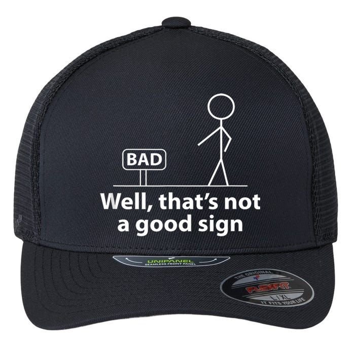 Well Thats Not A Good Sign Funny Flexfit Unipanel Trucker Cap