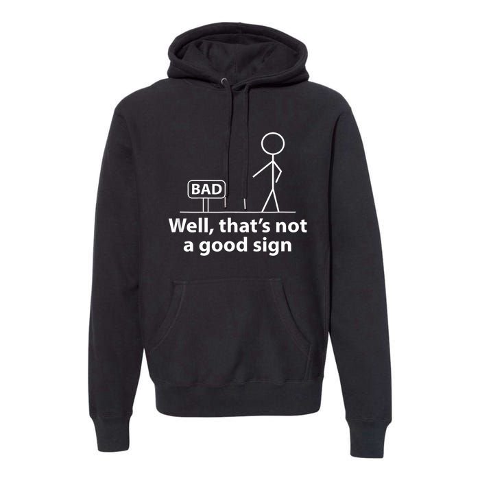 Well Thats Not A Good Sign Funny Premium Hoodie