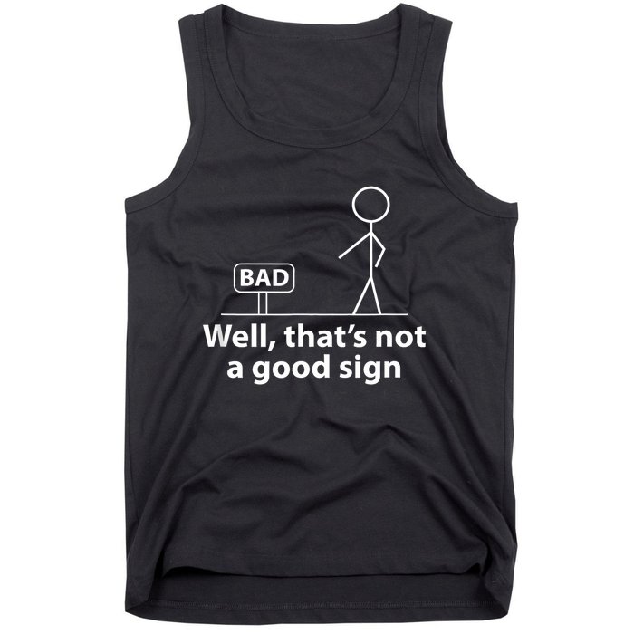 Well Thats Not A Good Sign Funny Tank Top