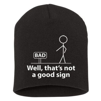 Well Thats Not A Good Sign Funny Short Acrylic Beanie