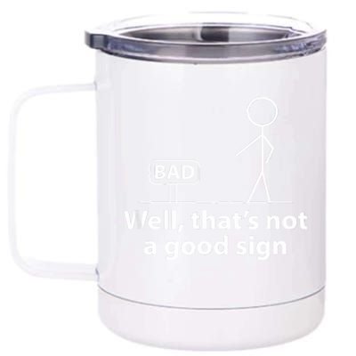 Well Thats Not A Good Sign Funny 12 oz Stainless Steel Tumbler Cup