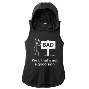 Well ThatS Not A Good Sign Funny Graphic Novelty Ladies PosiCharge Tri-Blend Wicking Draft Hoodie Tank