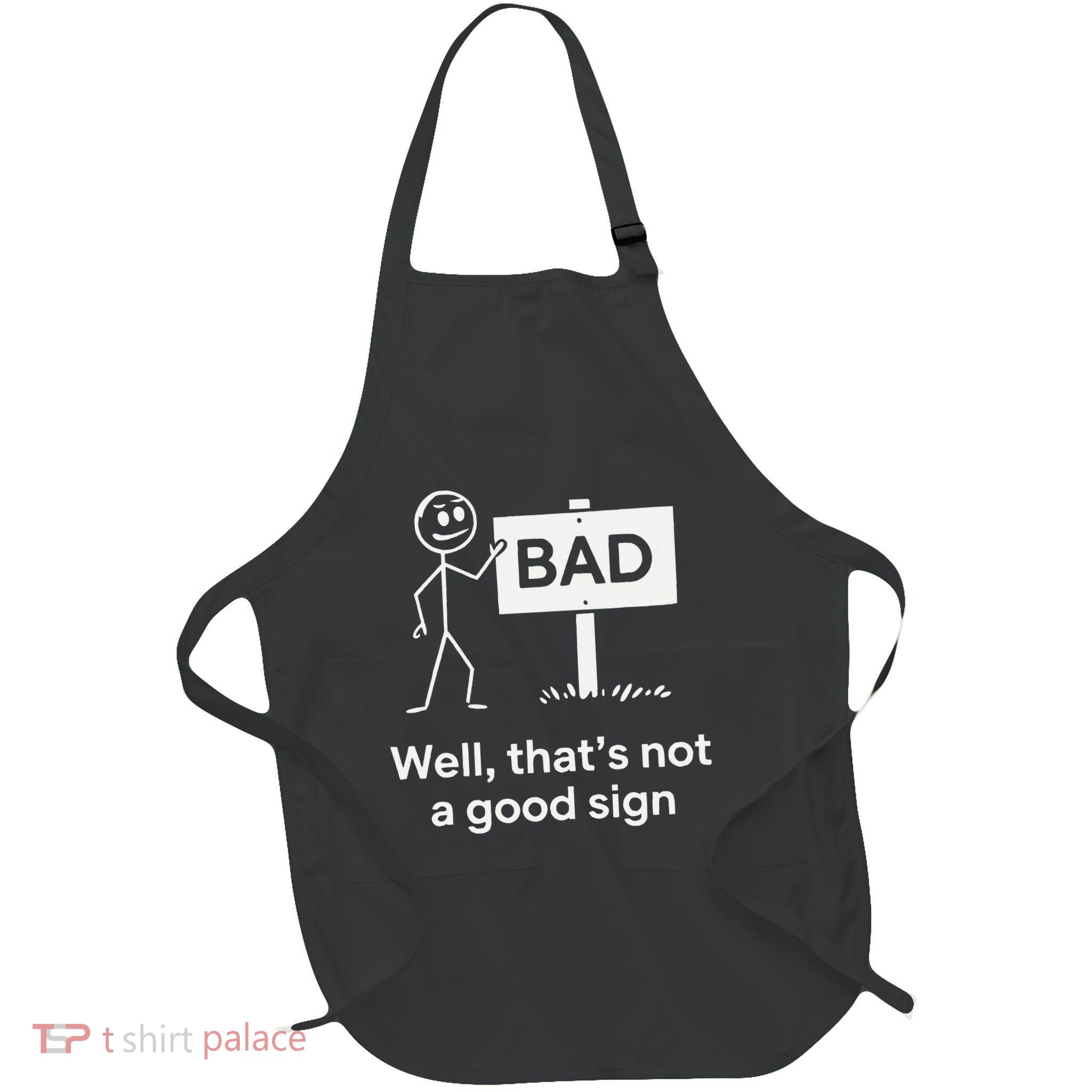 Well ThatS Not A Good Sign Funny Graphic Novelty Full-Length Apron With Pockets
