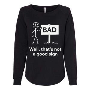 Well ThatS Not A Good Sign Funny Graphic Novelty Womens California Wash Sweatshirt