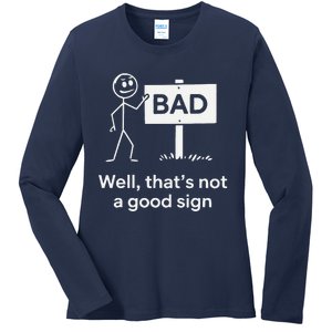 Well ThatS Not A Good Sign Funny Graphic Novelty Ladies Long Sleeve Shirt