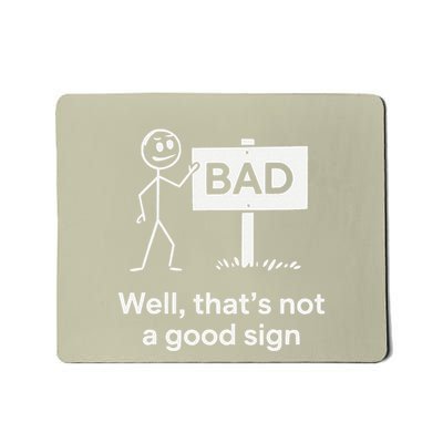 Well ThatS Not A Good Sign Funny Graphic Novelty Mousepad