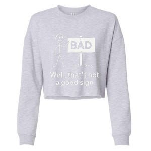 Well ThatS Not A Good Sign Funny Graphic Novelty Cropped Pullover Crew