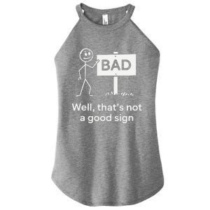 Well ThatS Not A Good Sign Funny Graphic Novelty Women's Perfect Tri Rocker Tank