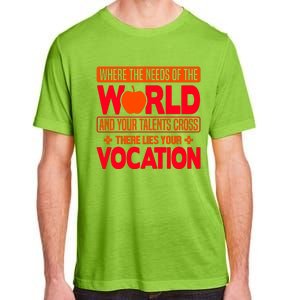 Where The Needs Of The World And Your Talents Cross There Lies Your Vocation Adult ChromaSoft Performance T-Shirt