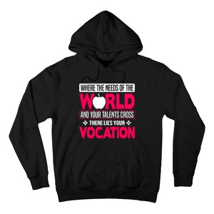 Where The Needs Of The World And Your Talents Cross There Lies Your Vocation Hoodie