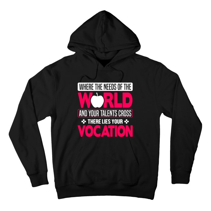 Where The Needs Of The World And Your Talents Cross There Lies Your Vocation Hoodie