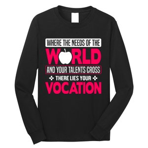 Where The Needs Of The World And Your Talents Cross There Lies Your Vocation Long Sleeve Shirt