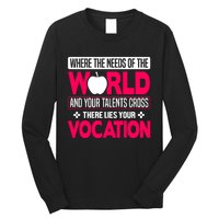 Where The Needs Of The World And Your Talents Cross There Lies Your Vocation Long Sleeve Shirt