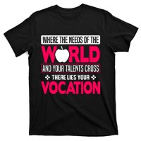 Where The Needs Of The World And Your Talents Cross There Lies Your Vocation T-Shirt