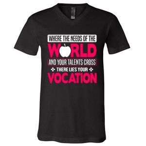 Where The Needs Of The World And Your Talents Cross There Lies Your Vocation V-Neck T-Shirt