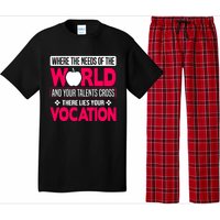 Where The Needs Of The World And Your Talents Cross There Lies Your Vocation Pajama Set