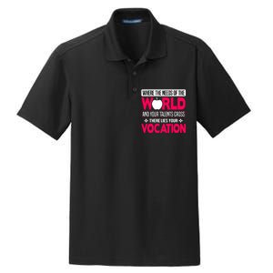 Where The Needs Of The World And Your Talents Cross There Lies Your Vocation Dry Zone Grid Polo