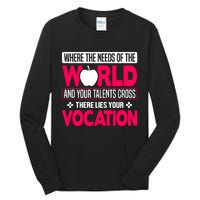 Where The Needs Of The World And Your Talents Cross There Lies Your Vocation Tall Long Sleeve T-Shirt