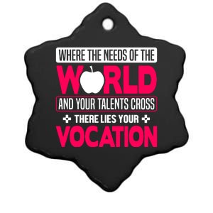 Where The Needs Of The World And Your Talents Cross There Lies Your Vocation Ceramic Star Ornament