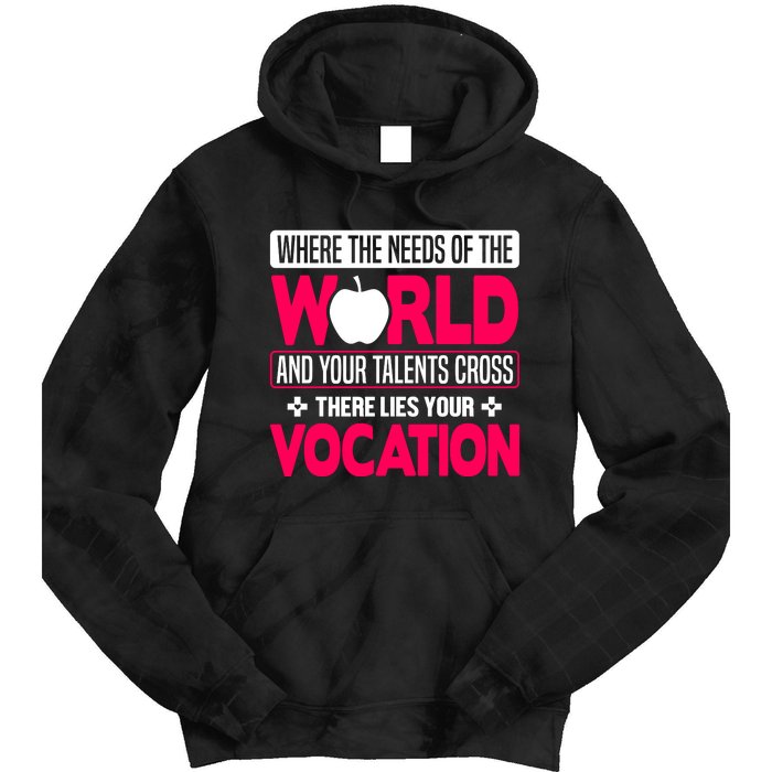 Where The Needs Of The World And Your Talents Cross There Lies Your Vocation Tie Dye Hoodie