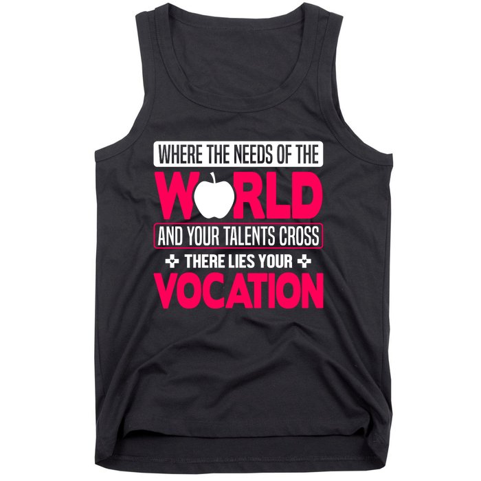 Where The Needs Of The World And Your Talents Cross There Lies Your Vocation Tank Top