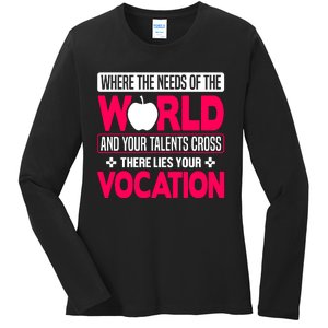 Where The Needs Of The World And Your Talents Cross There Lies Your Vocation Ladies Long Sleeve Shirt