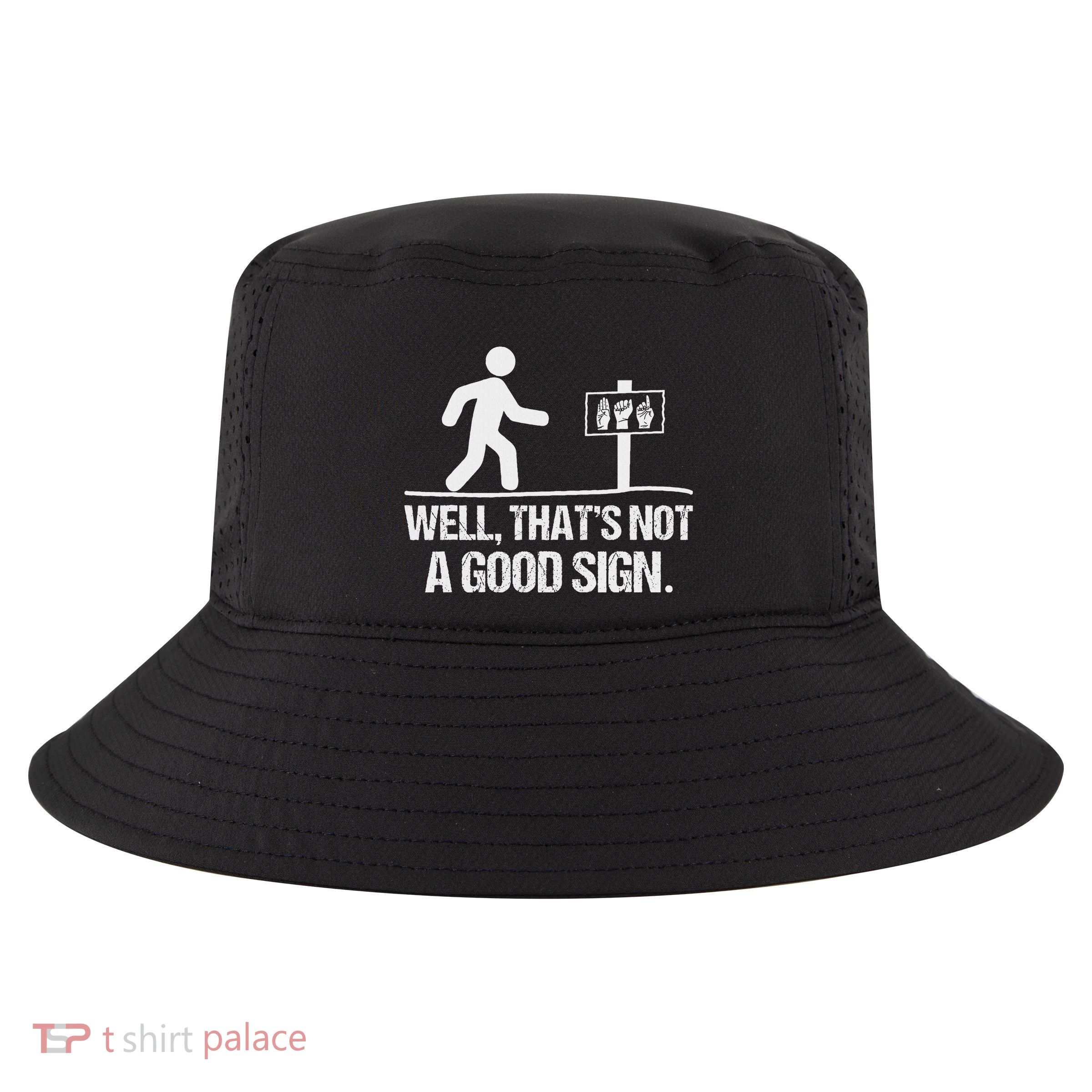 Well ThatS Not A Good Sign Asl Apparel Deaf Interpreter Cool Comfort Performance Bucket Hat