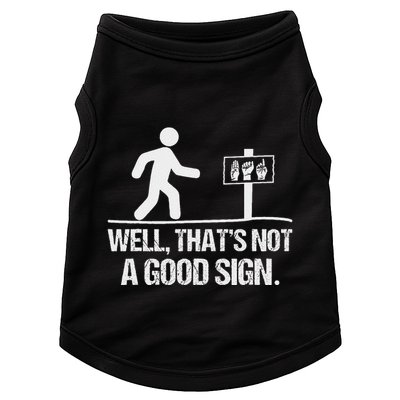 Well ThatS Not A Good Sign Asl Apparel Deaf Interpreter Doggie Tank