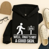 Well ThatS Not A Good Sign Asl Apparel Deaf Interpreter Hoodie