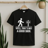 Well ThatS Not A Good Sign Asl Apparel Deaf Interpreter T-Shirt