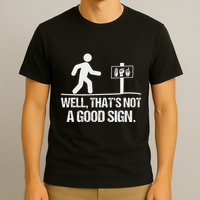 Well ThatS Not A Good Sign Asl Apparel Deaf Interpreter T-Shirt