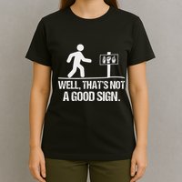Well ThatS Not A Good Sign Asl Apparel Deaf Interpreter T-Shirt