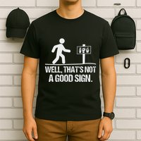 Well ThatS Not A Good Sign Asl Apparel Deaf Interpreter T-Shirt