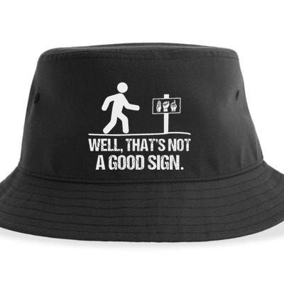 Well ThatS Not A Good Sign Asl Apparel Deaf Interpreter Sustainable Bucket Hat