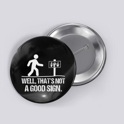 Well ThatS Not A Good Sign Asl Apparel Deaf Interpreter Button