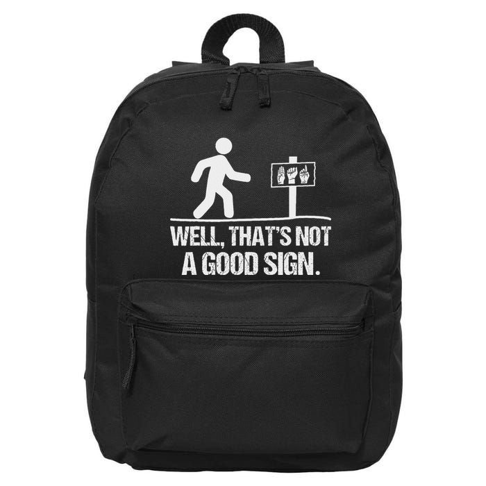 Well ThatS Not A Good Sign Asl Apparel Deaf Interpreter 16 in Basic Backpack