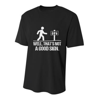 Well ThatS Not A Good Sign Asl Apparel Deaf Interpreter Youth Performance Sprint T-Shirt