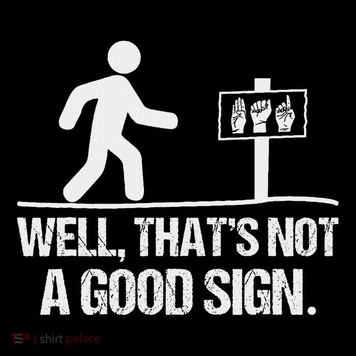 Well ThatS Not A Good Sign Asl Apparel Deaf Interpreter Poster