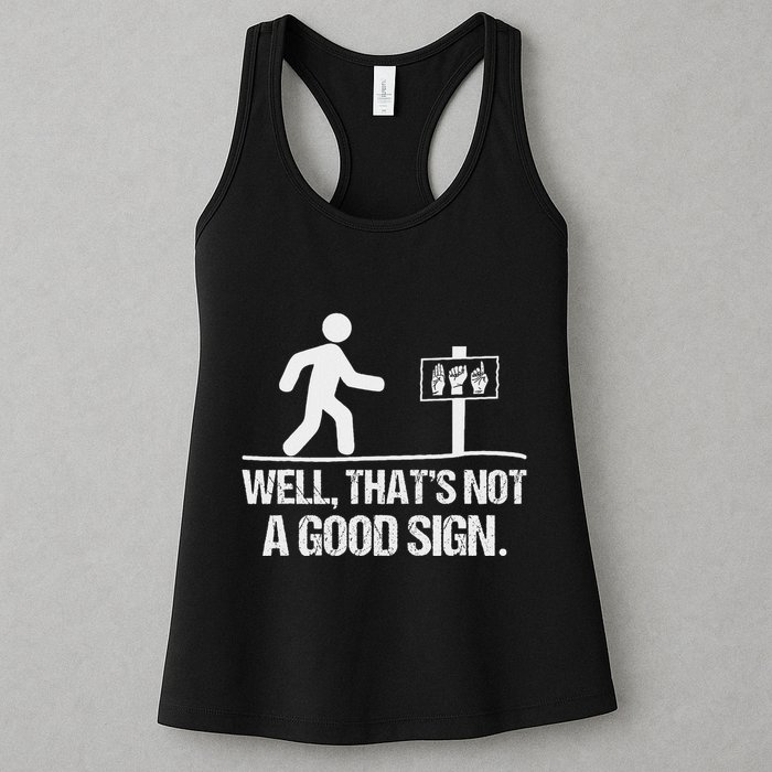 Well ThatS Not A Good Sign Asl Apparel Deaf Interpreter Womens Tank Top