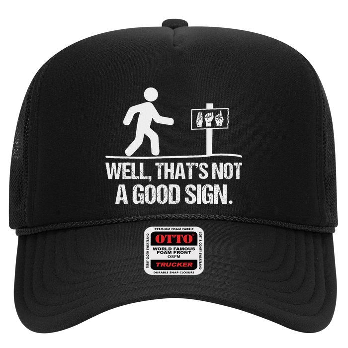 Well ThatS Not A Good Sign Asl Apparel Deaf Interpreter Trucker Hat